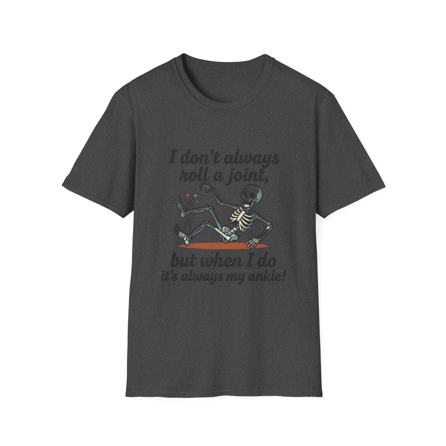 Skeleton 'I don't always roll a joint…but when I do it's always my ankle' T-Shirt