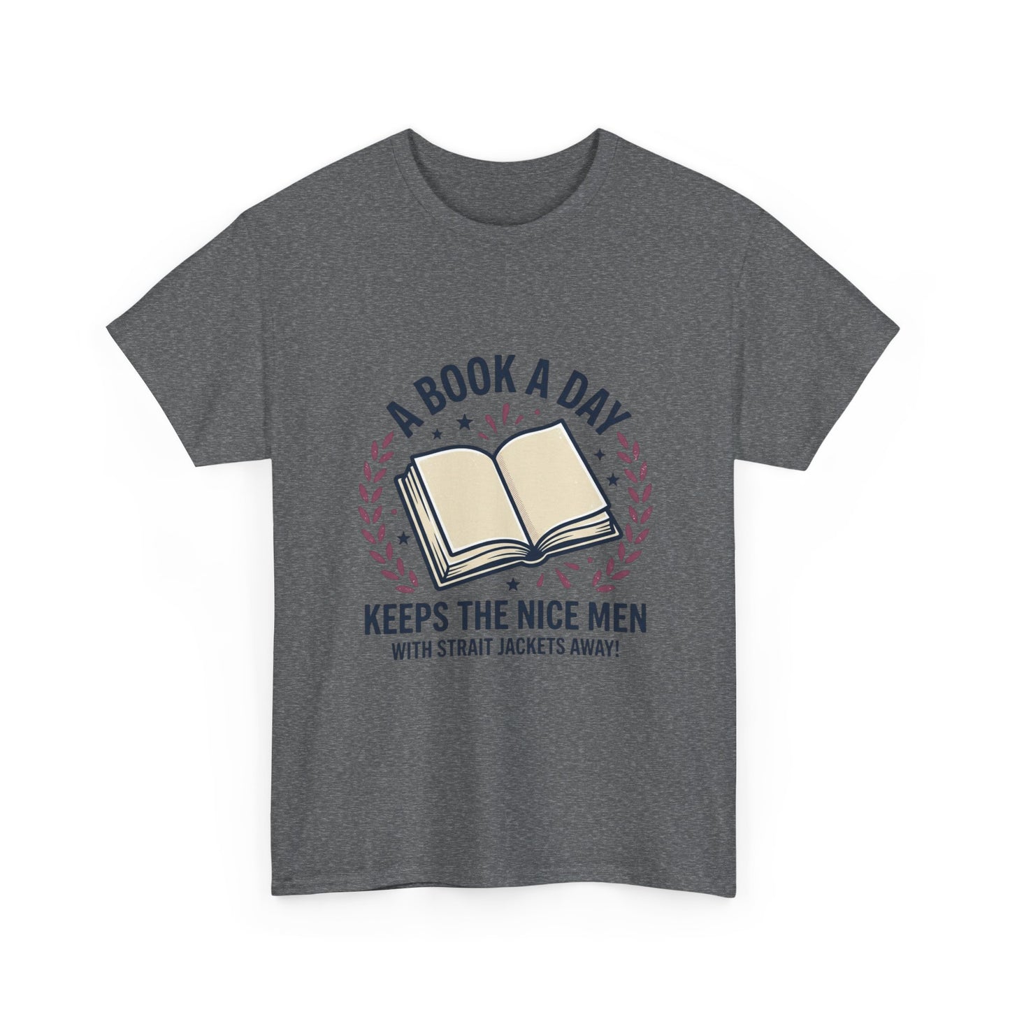 A Book A Day Keeps The Nice Men Tee | Book Lover T-Shirt