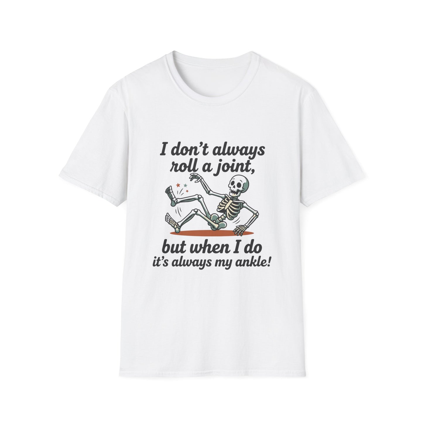Skeleton 'I don't always roll a joint…but when I do it's always my ankle' T-Shirt