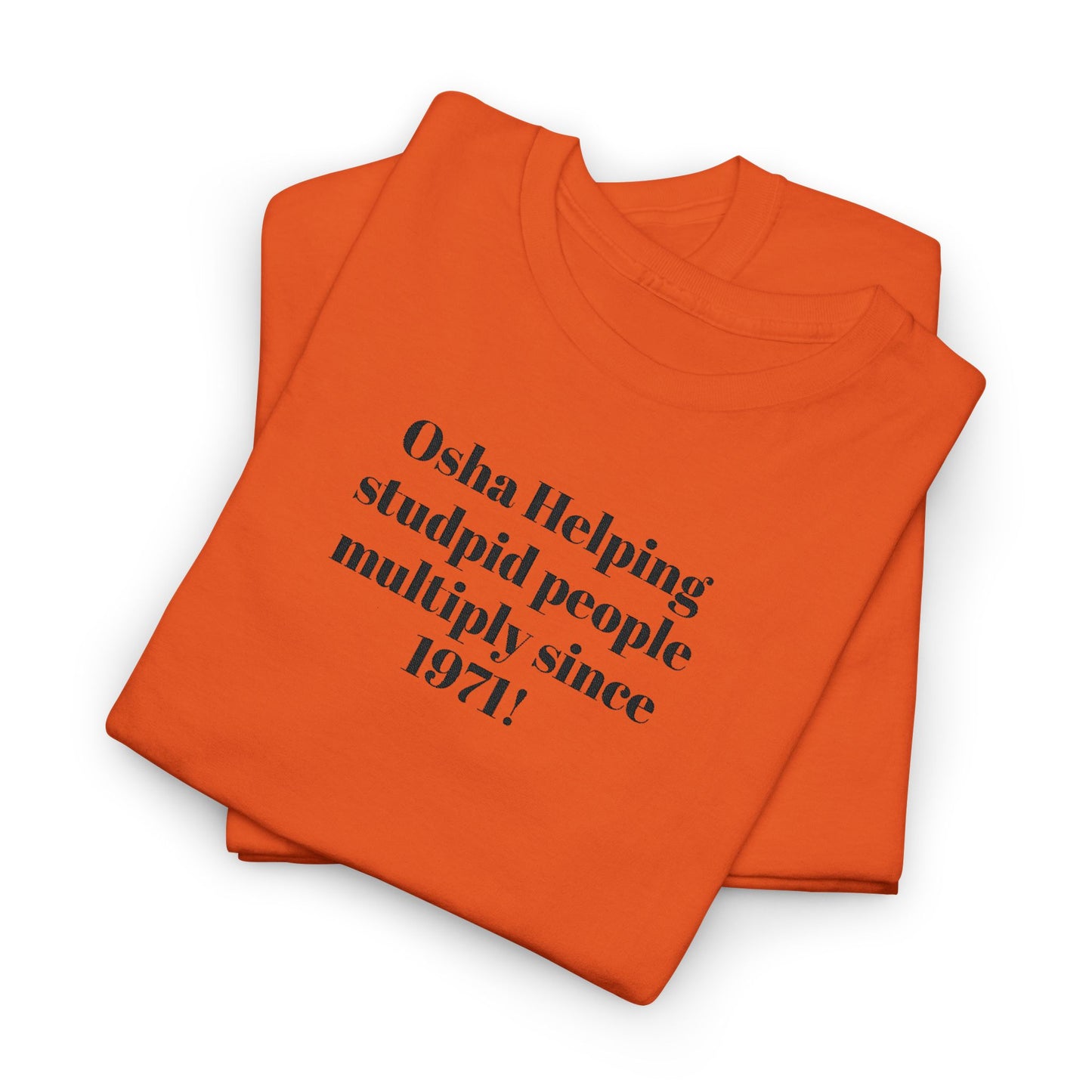 T-Shirt — "Osha: Helping Stupid People Multiply Since 1971" Funny Workplace Safety Tee