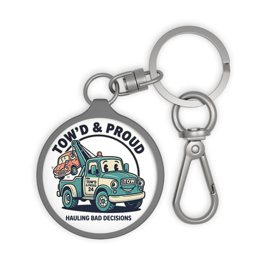Tow'd & Proud towing truck keyring tag | Hauling Bad Decisions keychain