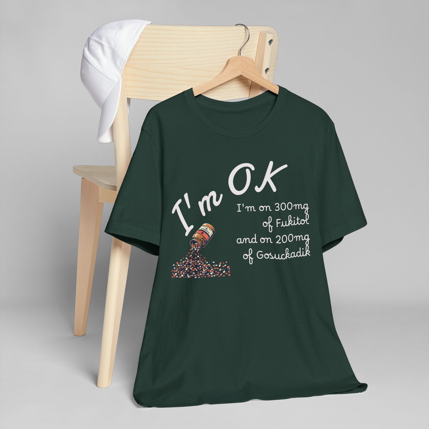I'm OK Pills Graphic T-Shirt | Funny Medication Quote Tee
