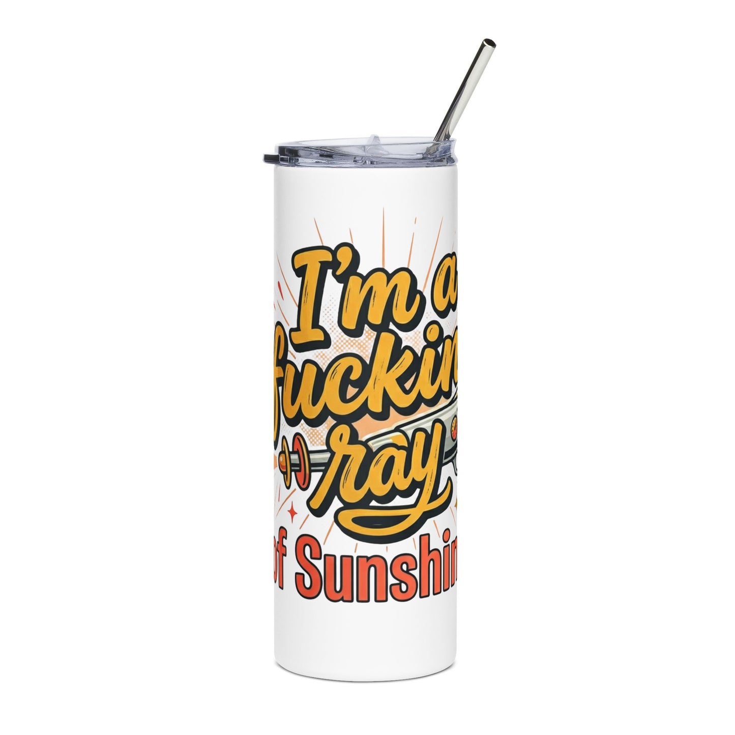 Funny Profanity Tumbler — "I'm a Fucking Ray of Sunshine" 20oz Stainless Steel Travel Mug