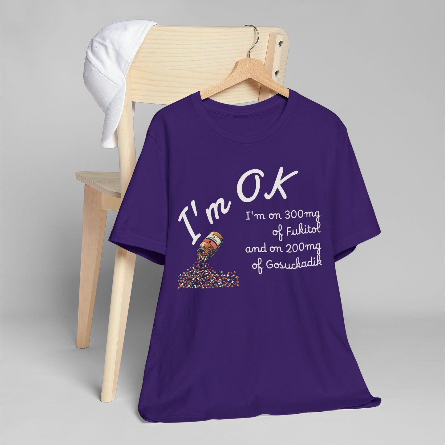 I'm OK Pills Graphic T-Shirt | Funny Medication Quote Tee