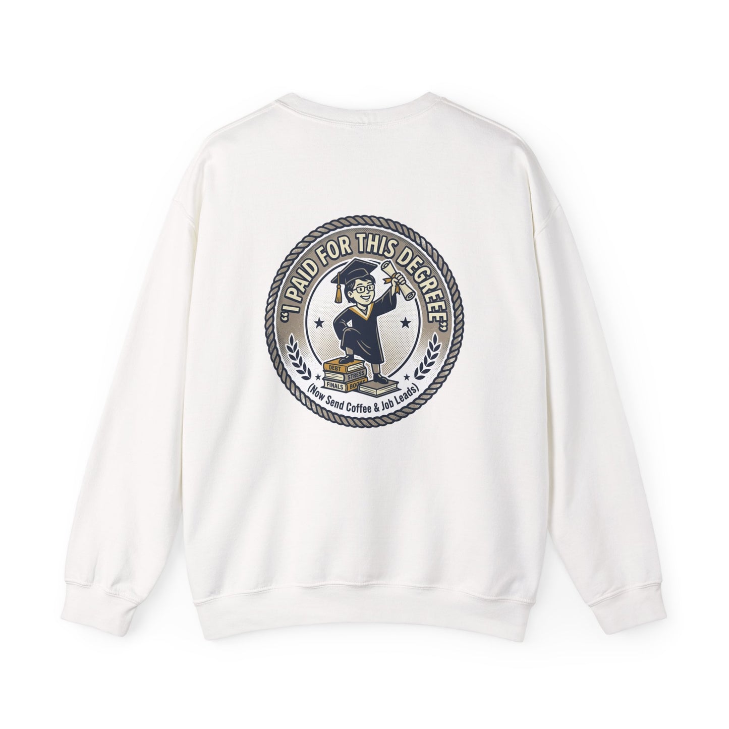 Sarcasm University Crewneck Sweatshirt | I Paid For This Degree Graphic