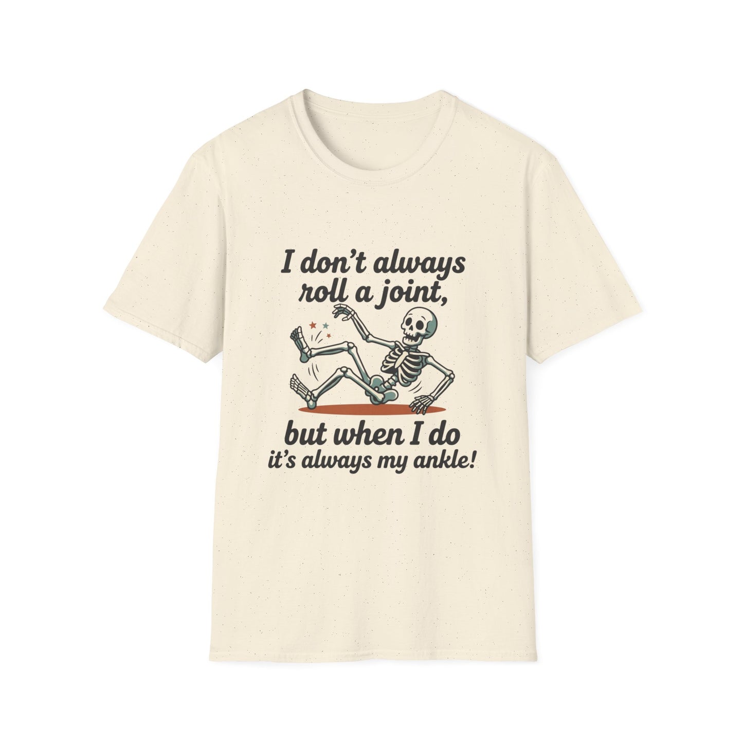 Skeleton 'I don't always roll a joint…but when I do it's always my ankle' T-Shirt