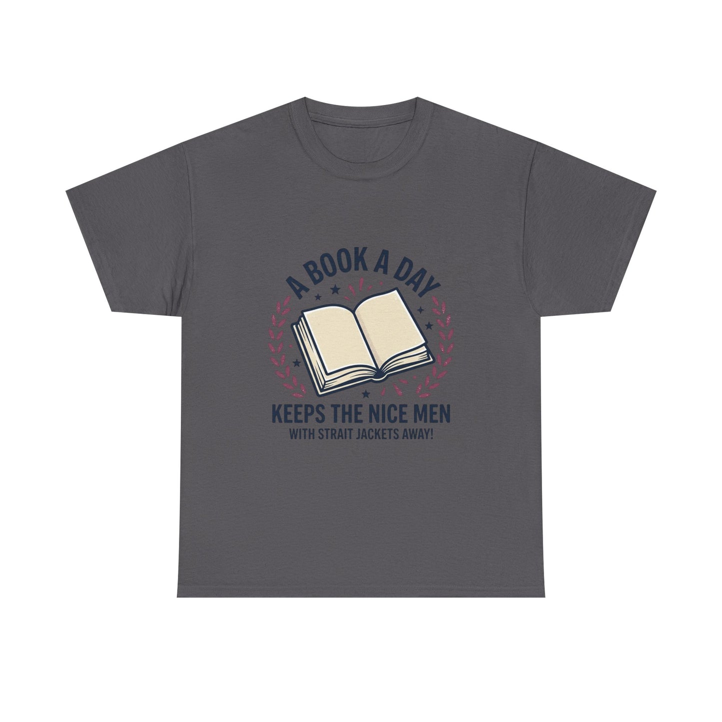 A Book A Day Keeps The Nice Men Tee | Book Lover T-Shirt
