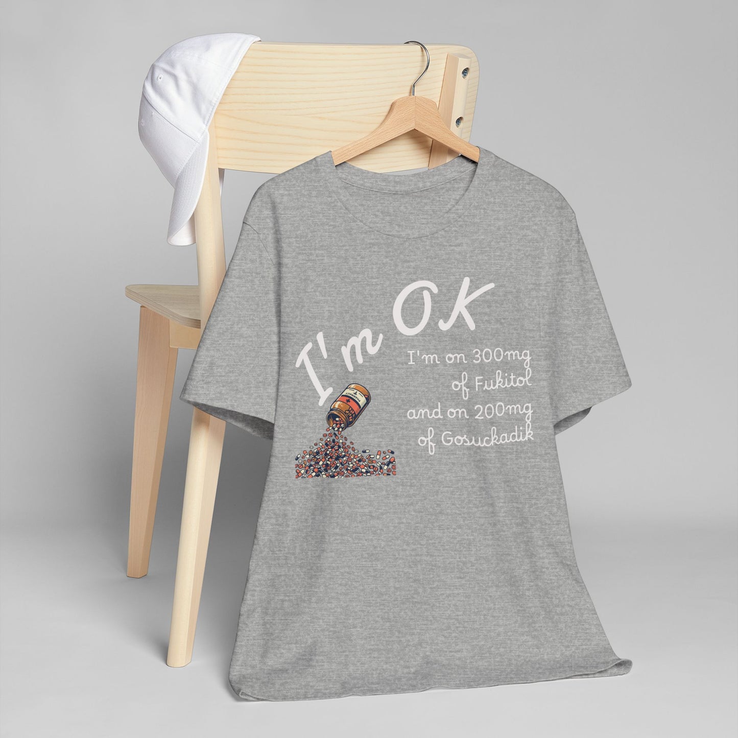 I'm OK Pills Graphic T-Shirt | Funny Medication Quote Tee
