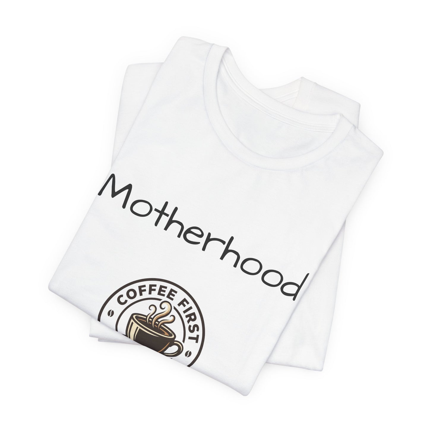 Motherhood coffee first tee | Fueled by Love & Caffeine T-Shirt
