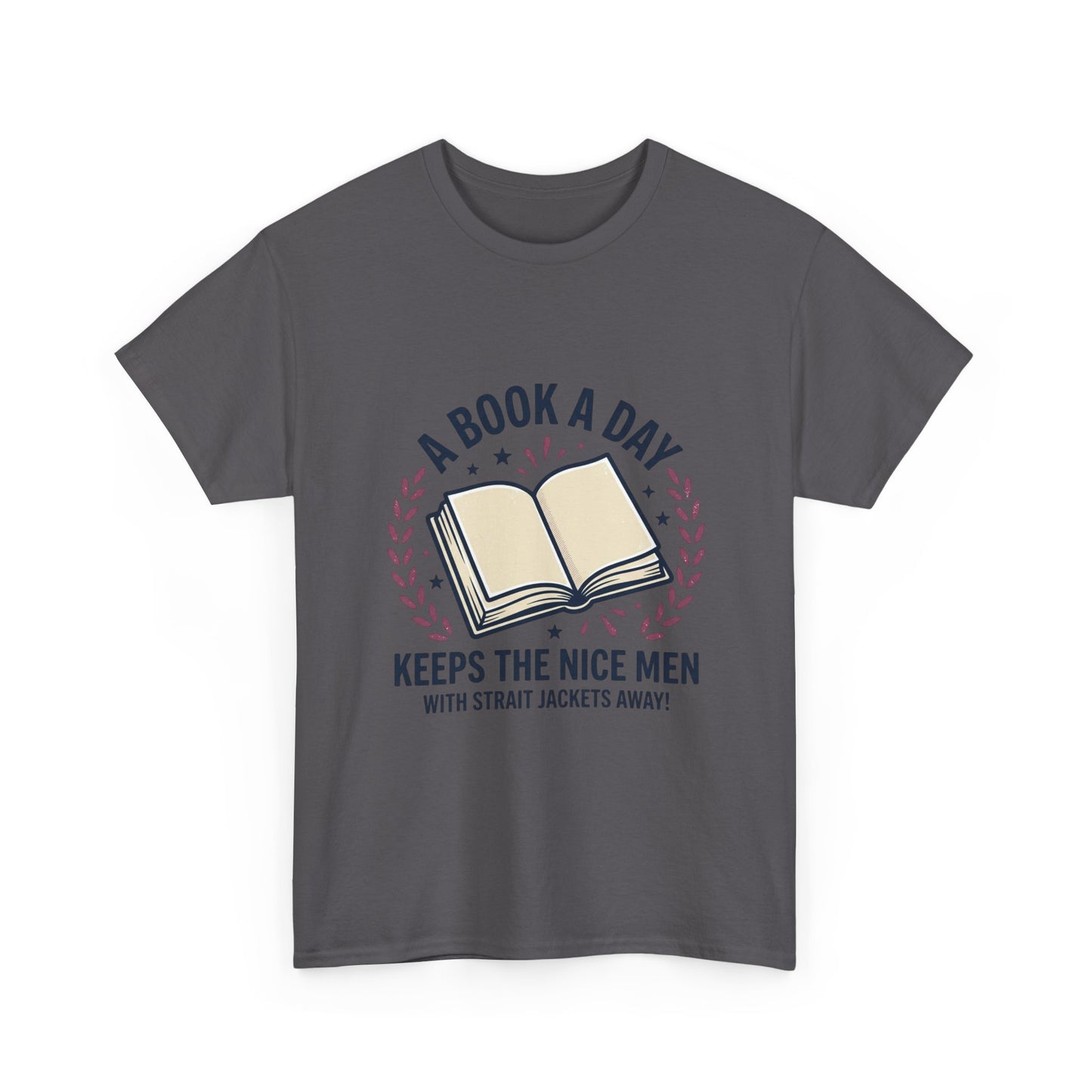 A Book A Day Keeps The Nice Men Tee | Book Lover T-Shirt