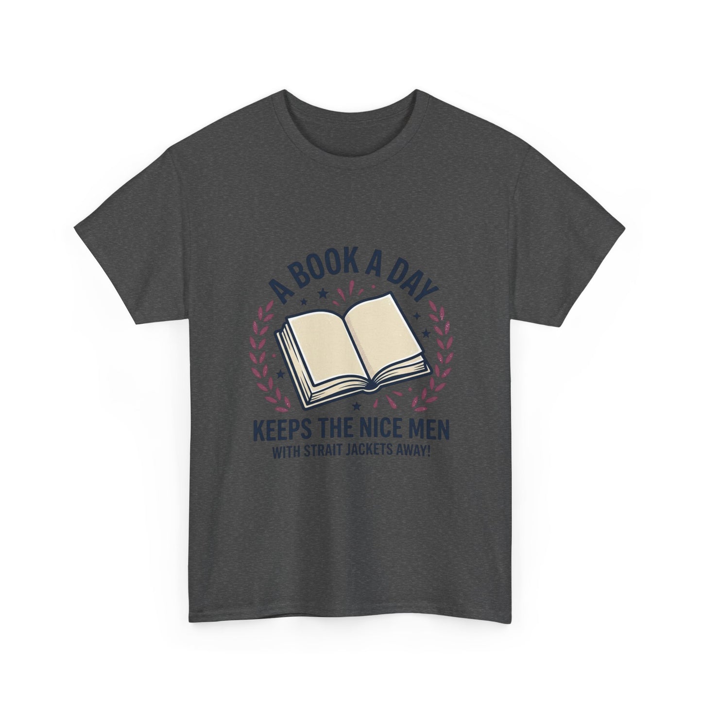 A Book A Day Keeps The Nice Men Tee | Book Lover T-Shirt