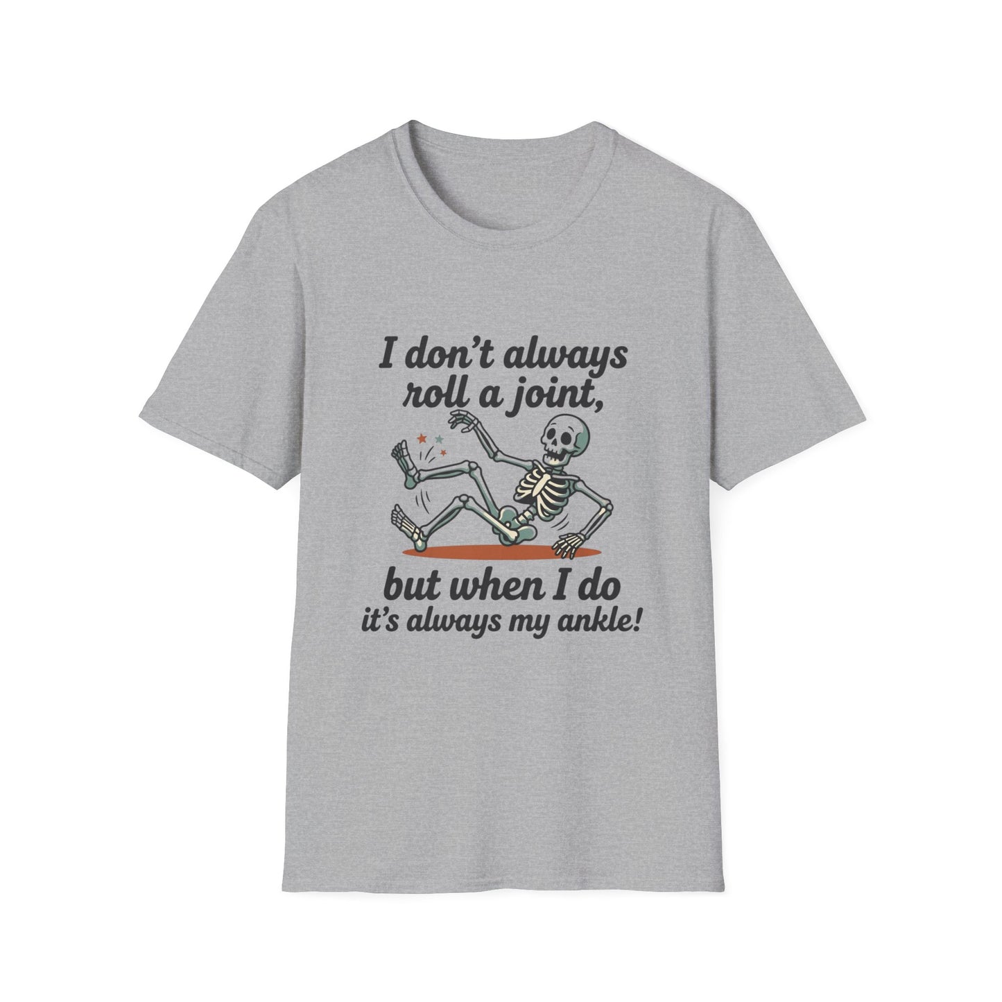 Skeleton 'I don't always roll a joint…but when I do it's always my ankle' T-Shirt