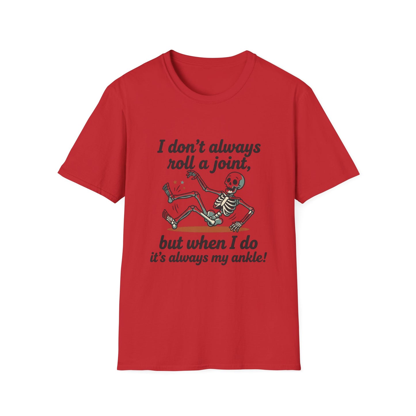 Skeleton 'I don't always roll a joint…but when I do it's always my ankle' T-Shirt