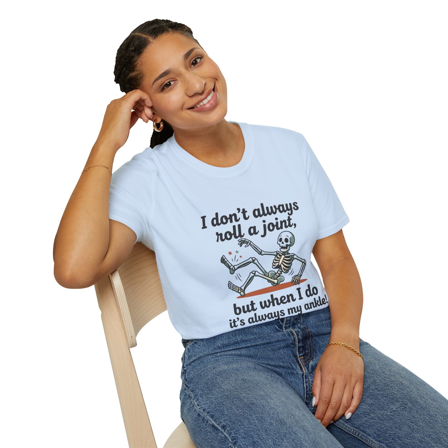 Skeleton 'I don't always roll a joint…but when I do it's always my ankle' T-Shirt