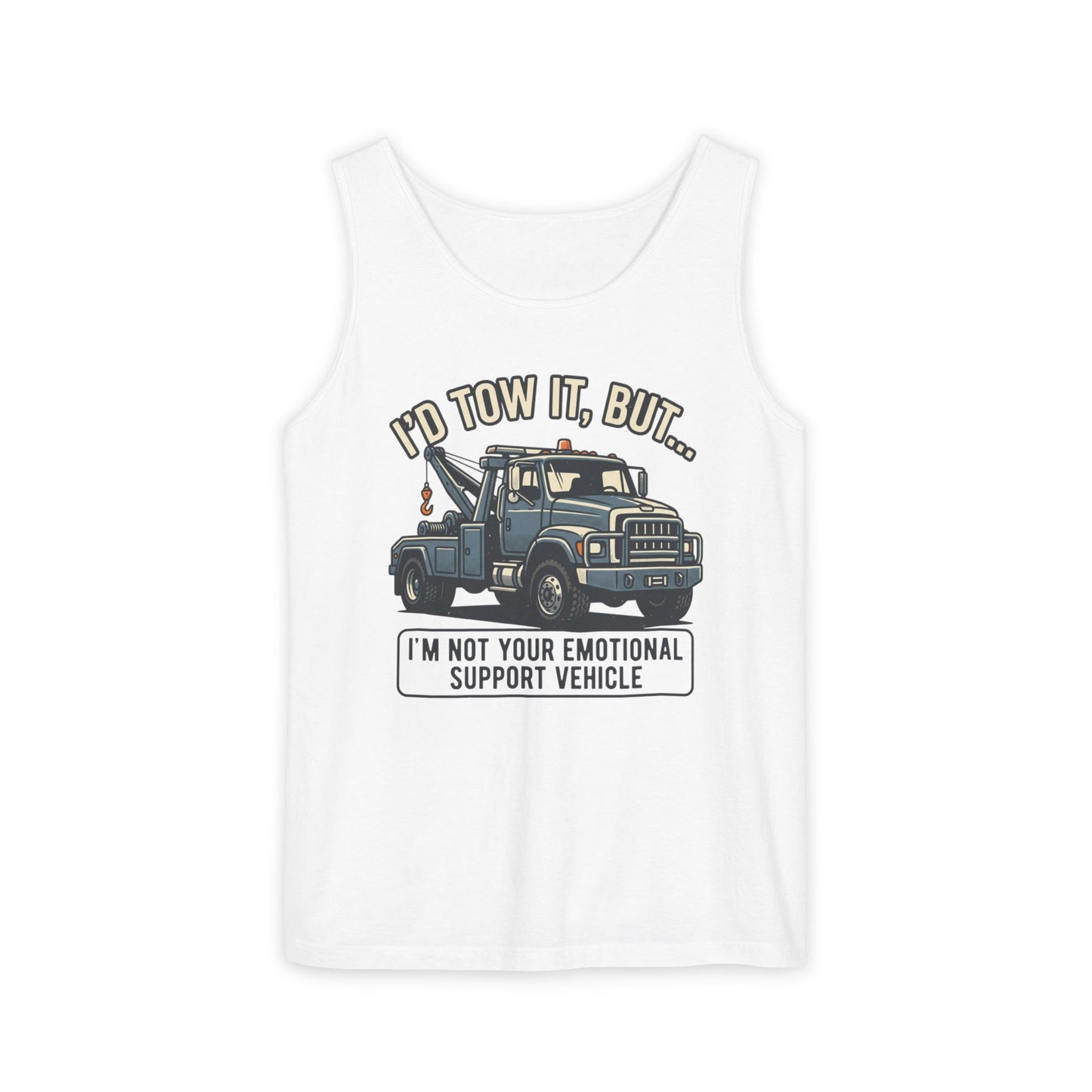 Fast Shipping 3-5 business days in the US. I'd Tow It But Towing Truck Tank Top | I'm Not Your Emotional Support Vehicle