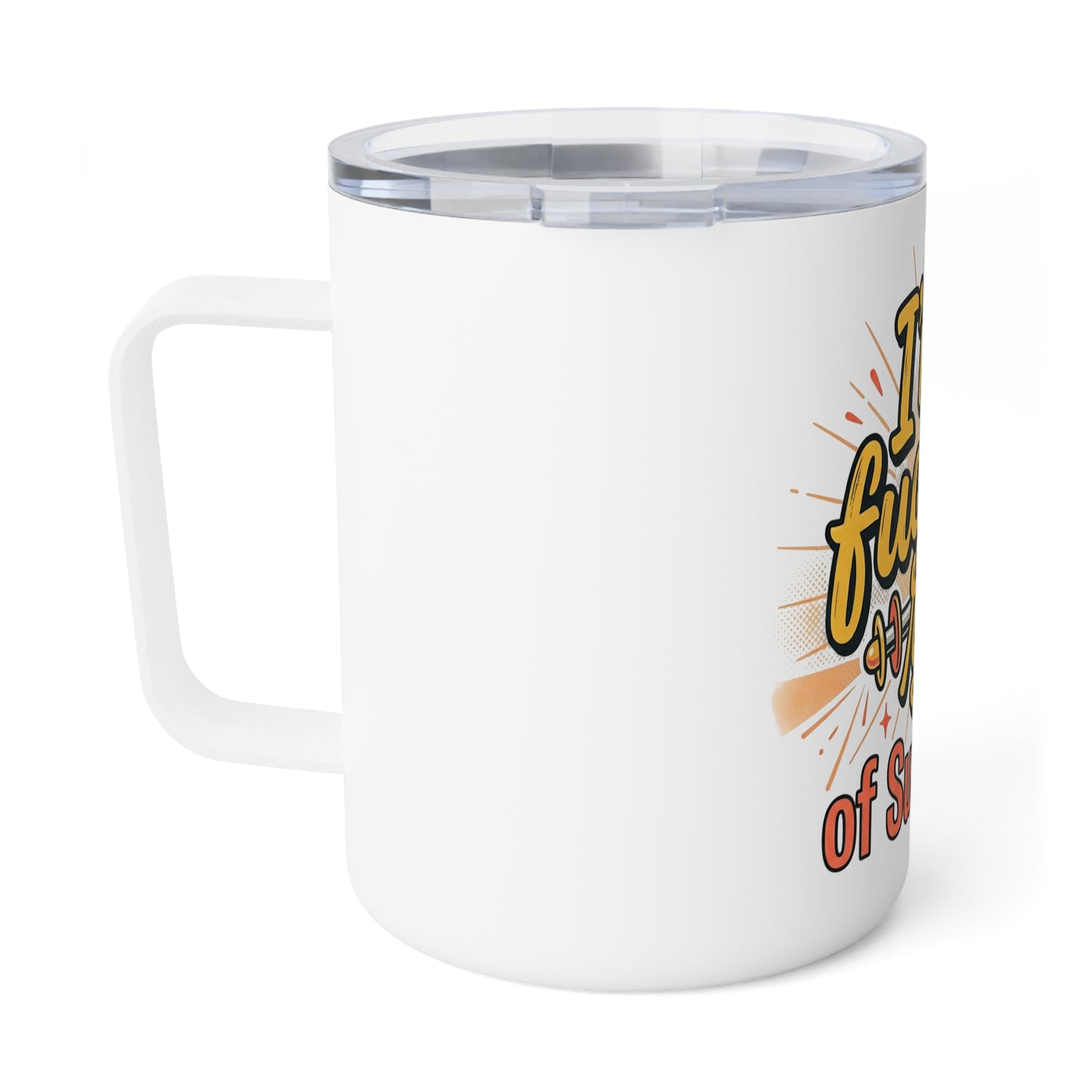 Insulated Coffee Mug — “I’m a F***ing Ray of Sunshine” Retro Graphic