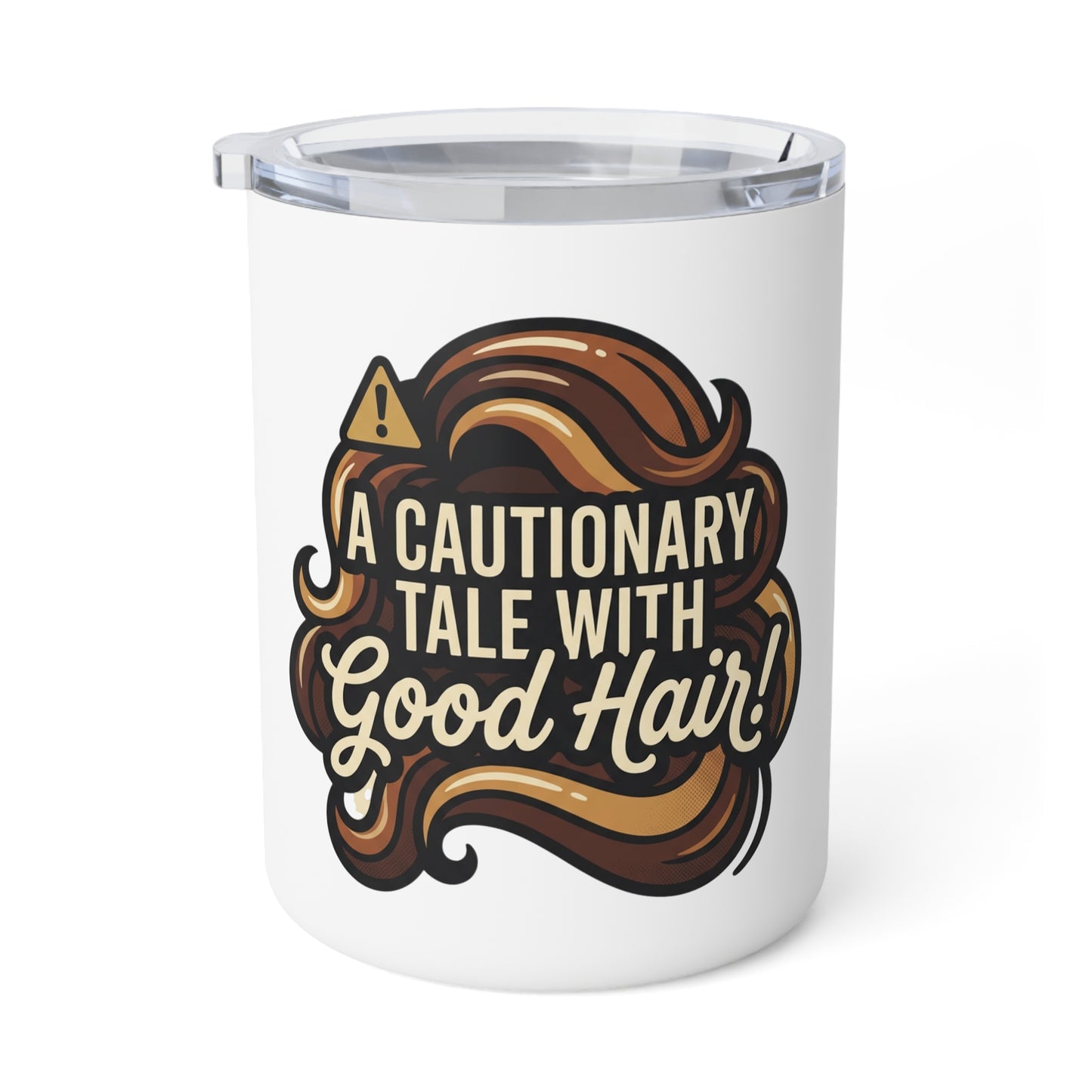 Insulated Coffee Mug – “A Cautionary Tale With Good Hair” Travel Tumbler