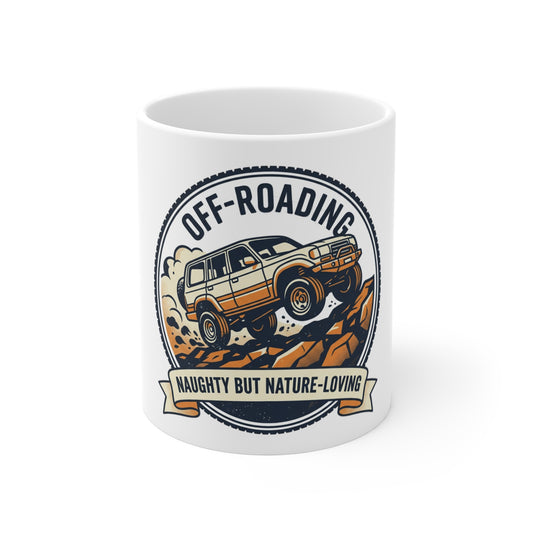 Off-Roading Mug — "Naughty But Nature-Loving" Adventure Coffee Cup | Ships in 3–5 Business Days to the US