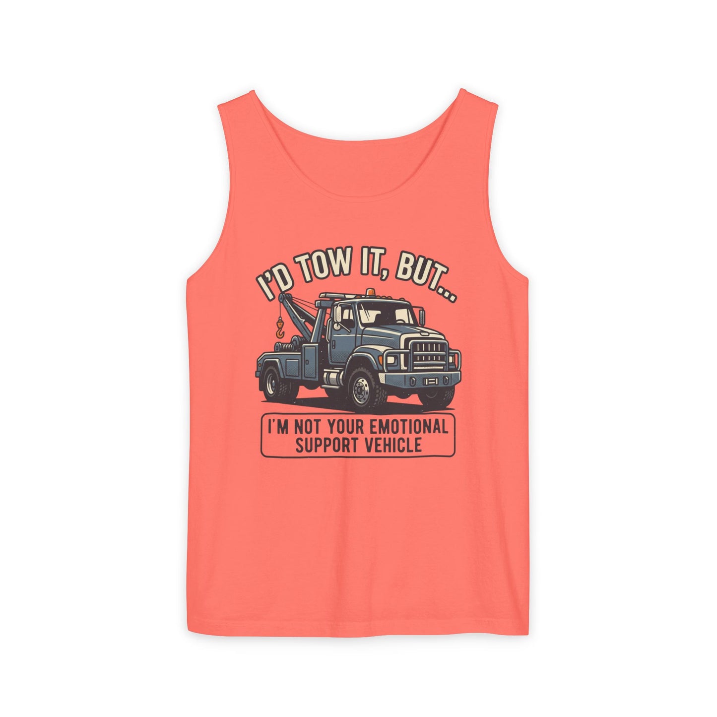 Fast Shipping 3-5 business days in the US. I'd Tow It But Towing Truck Tank Top | I'm Not Your Emotional Support Vehicle