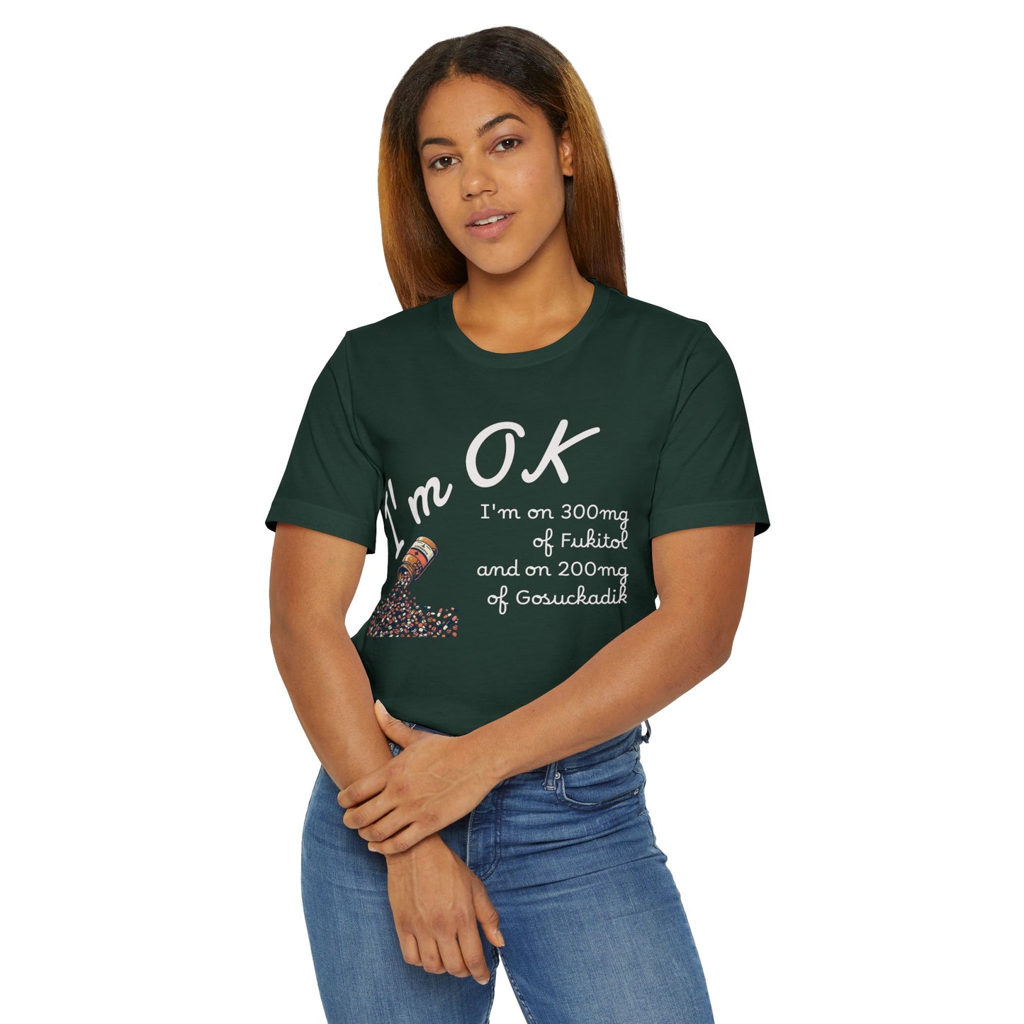 I'm OK Pills Graphic T-Shirt | Funny Medication Quote Tee