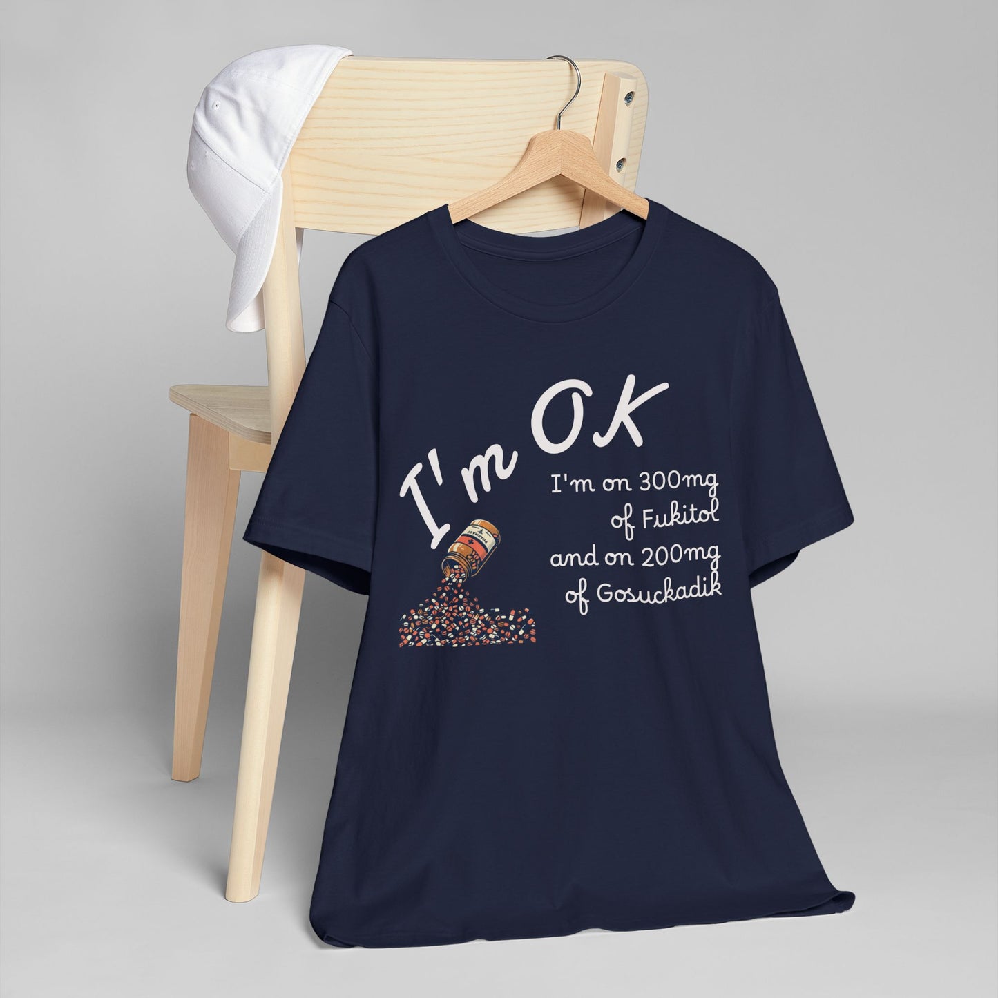 I'm OK Pills Graphic T-Shirt | Funny Medication Quote Tee