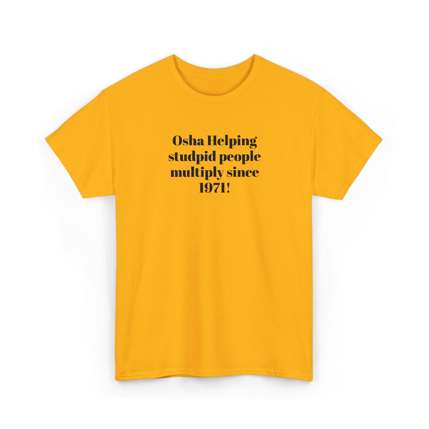 T-Shirt — "Osha: Helping Stupid People Multiply Since 1971" Funny Workplace Safety Tee