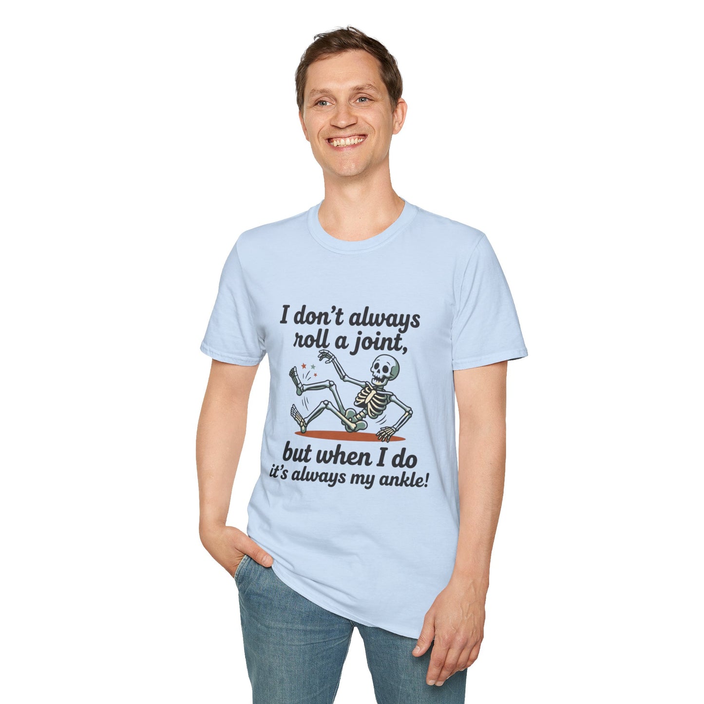 Skeleton 'I don't always roll a joint…but when I do it's always my ankle' T-Shirt