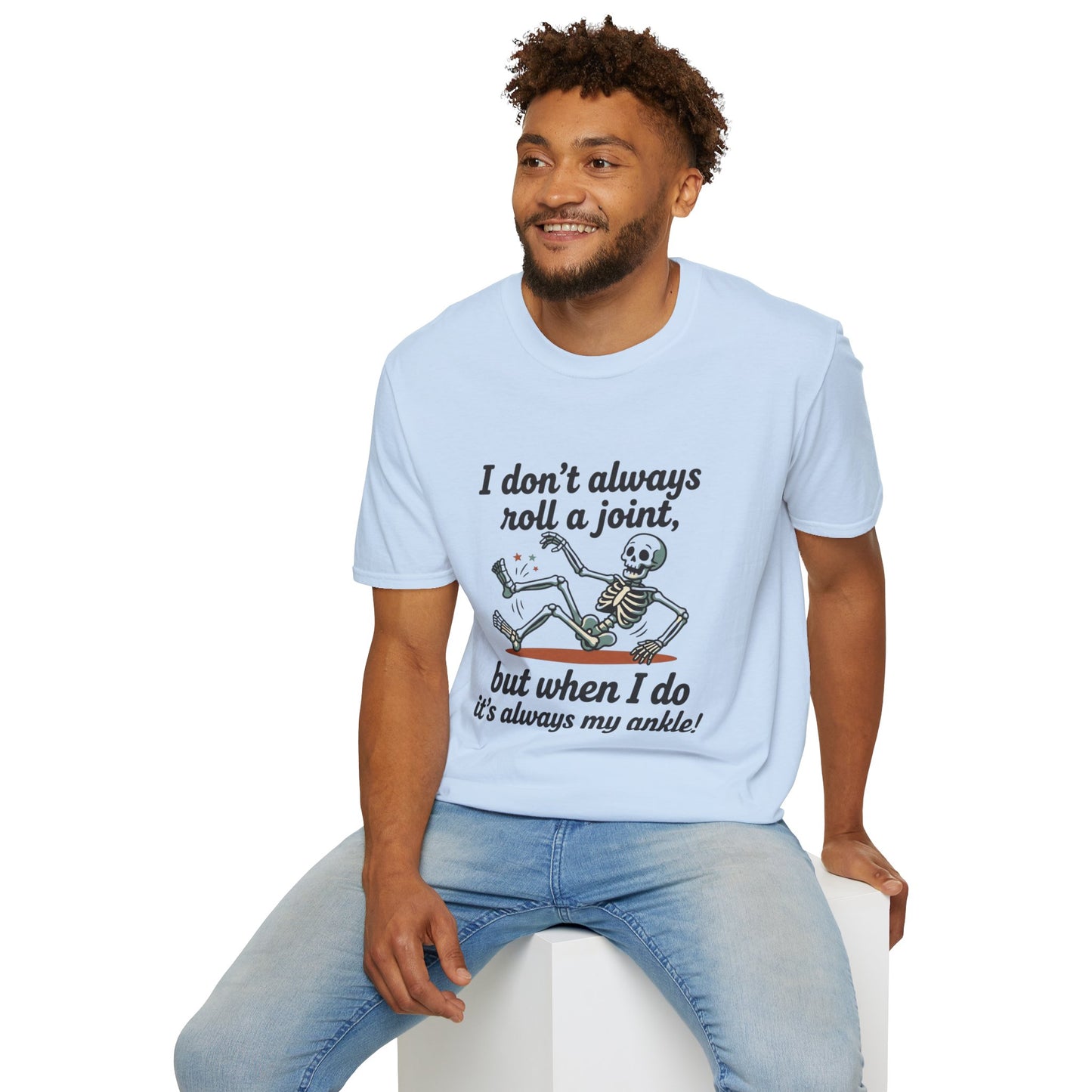 Skeleton 'I don't always roll a joint…but when I do it's always my ankle' T-Shirt