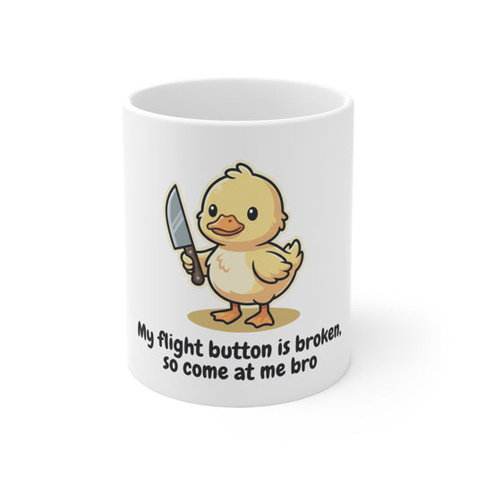 Fast Shipping-3-5- Business days to the US. Funny Chick with Knife Mug — "My Flight Button Is Broken So Come At Me Bro" 11oz