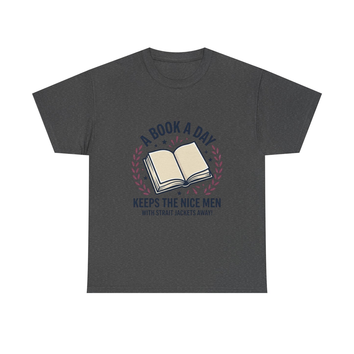 A Book A Day Keeps The Nice Men Tee | Book Lover T-Shirt