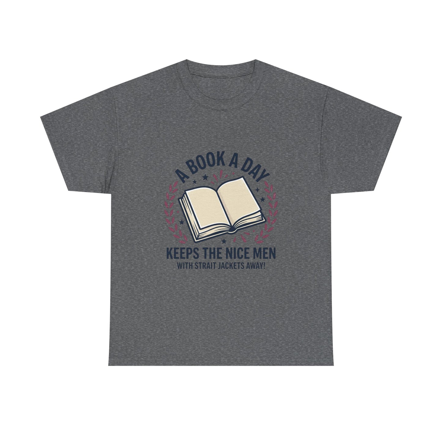 A Book A Day Keeps The Nice Men Tee | Book Lover T-Shirt