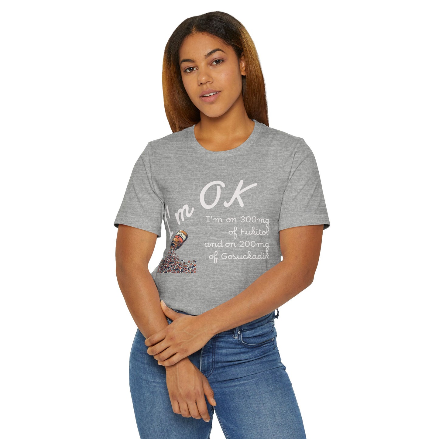I'm OK Pills Graphic T-Shirt | Funny Medication Quote Tee