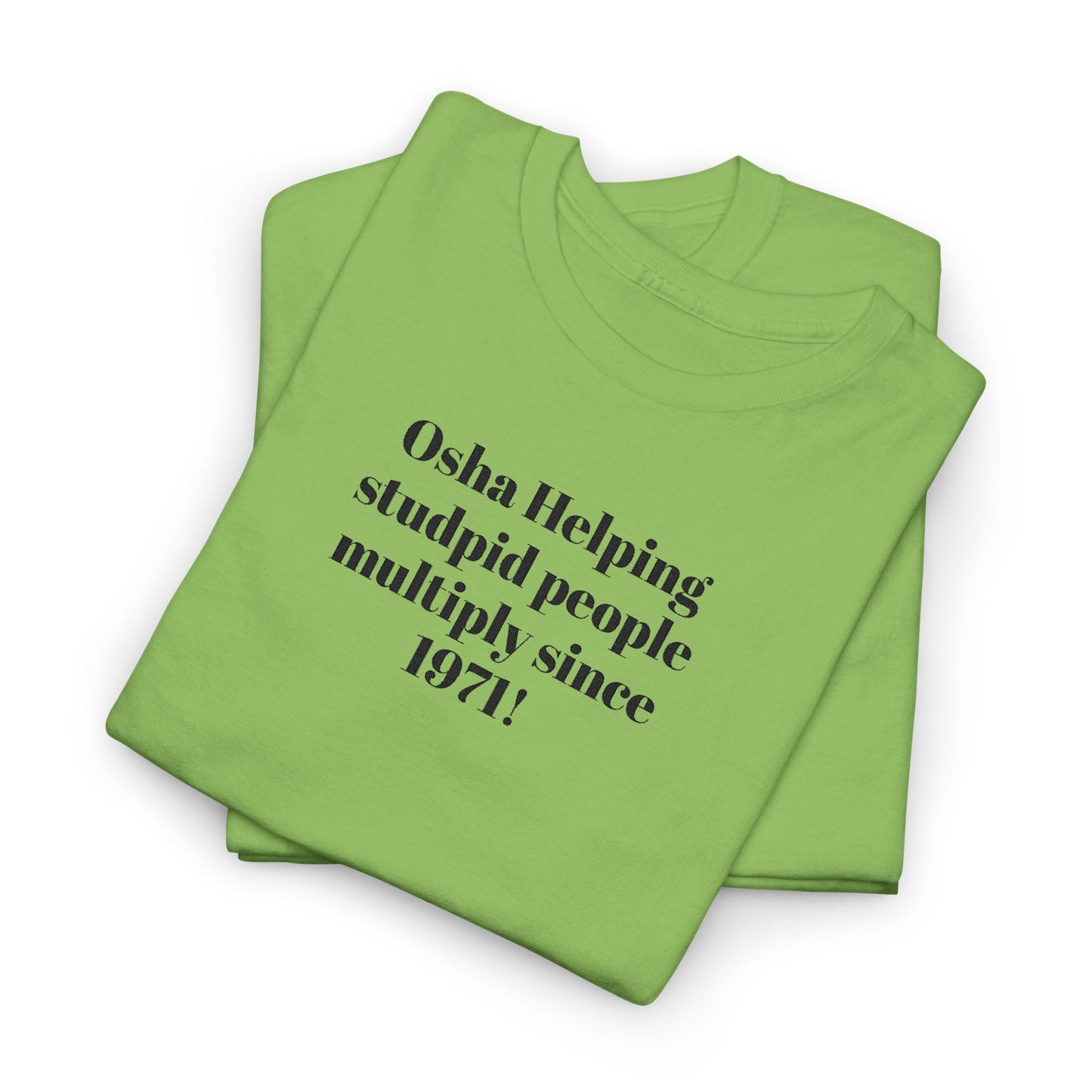 T-Shirt — "Osha: Helping Stupid People Multiply Since 1971" Funny Workplace Safety Tee