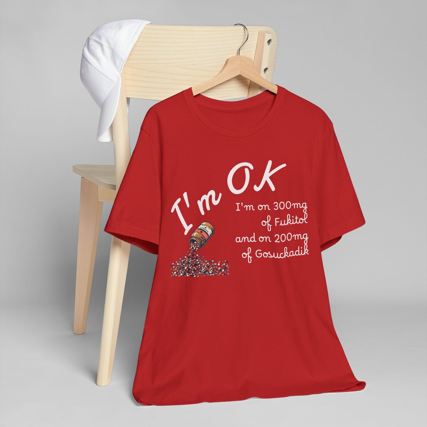I'm OK Pills Graphic T-Shirt | Funny Medication Quote Tee