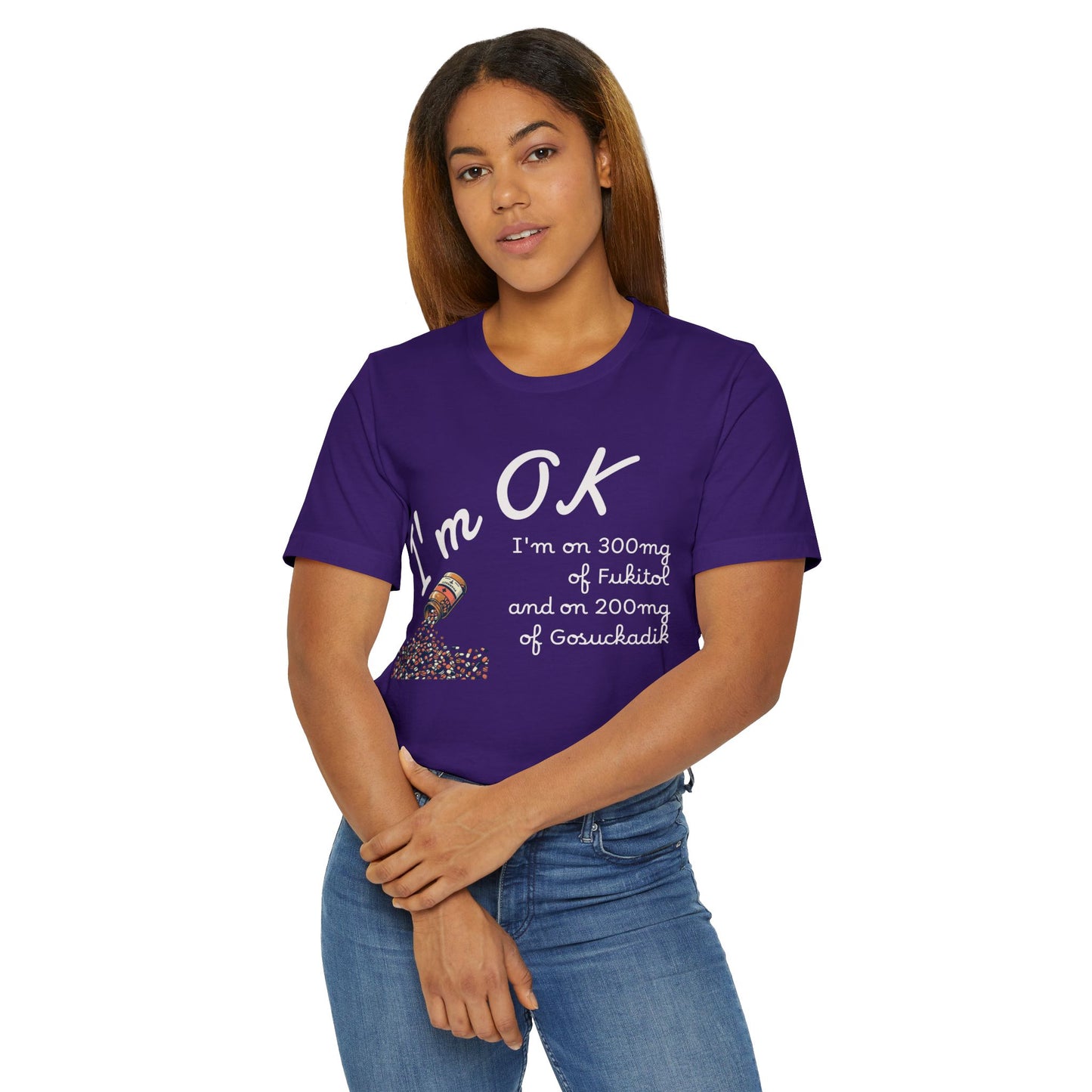 I'm OK Pills Graphic T-Shirt | Funny Medication Quote Tee
