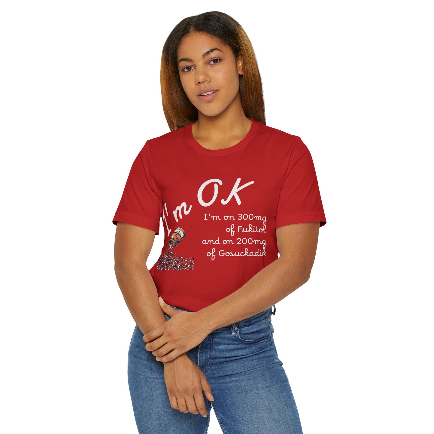 I'm OK Pills Graphic T-Shirt | Funny Medication Quote Tee