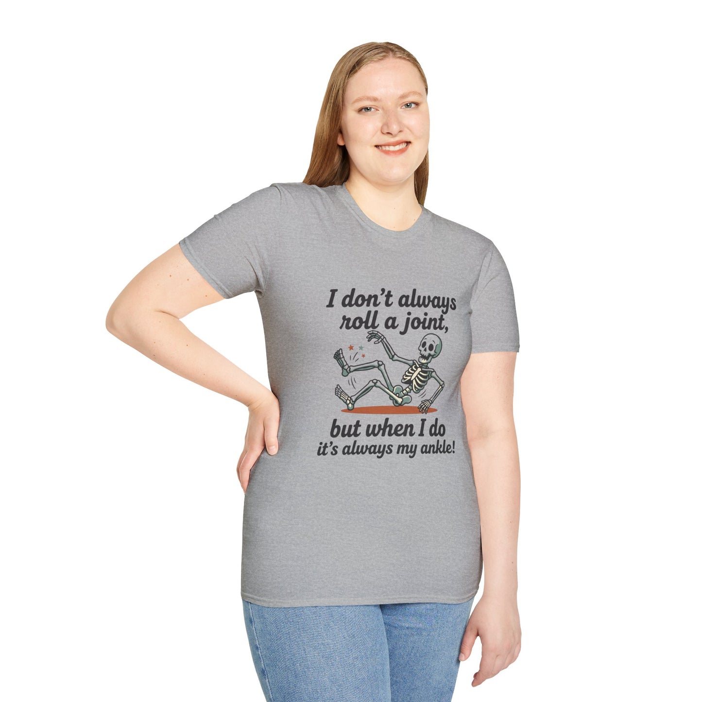 Skeleton 'I don't always roll a joint…but when I do it's always my ankle' T-Shirt
