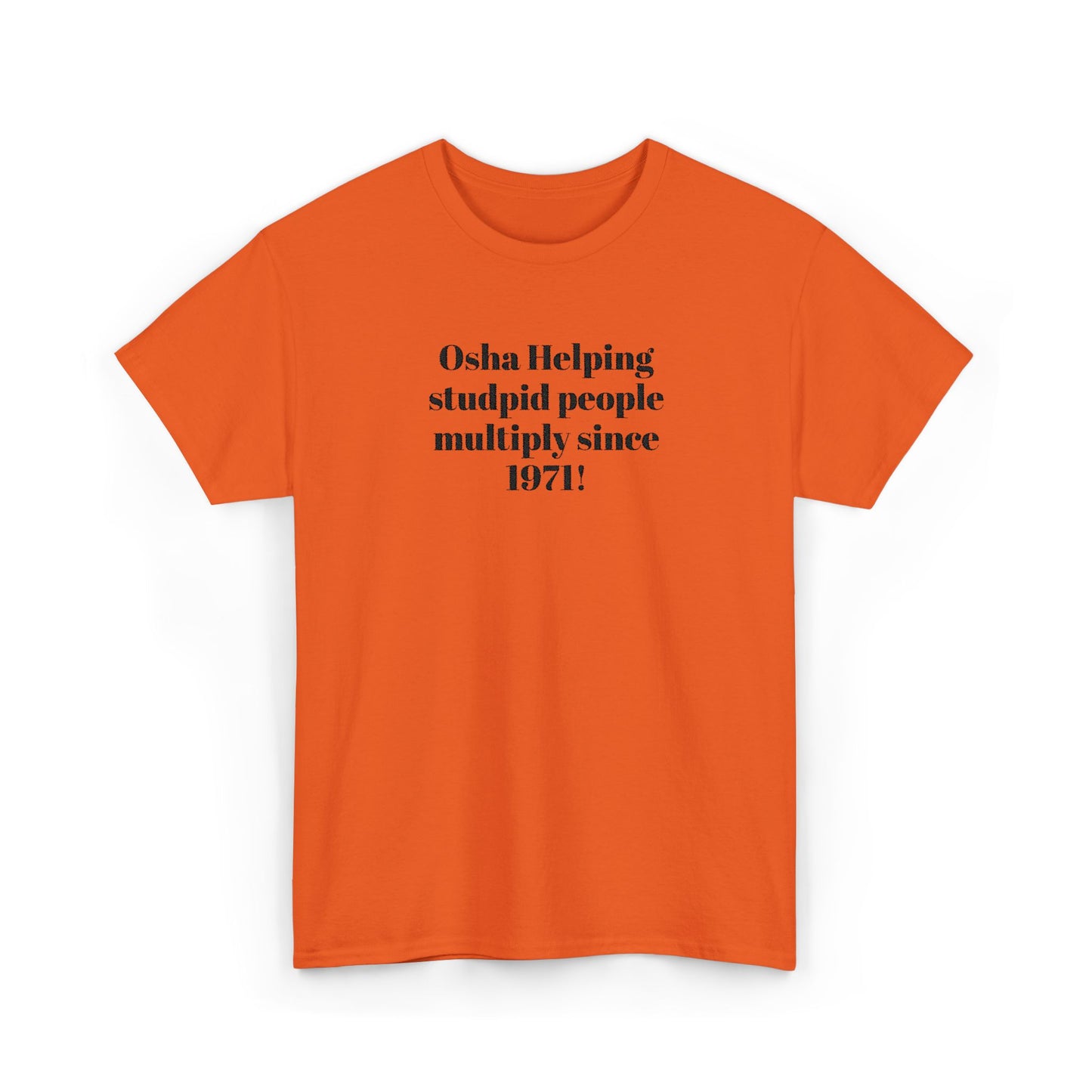 T-Shirt — "Osha: Helping Stupid People Multiply Since 1971" Funny Workplace Safety Tee