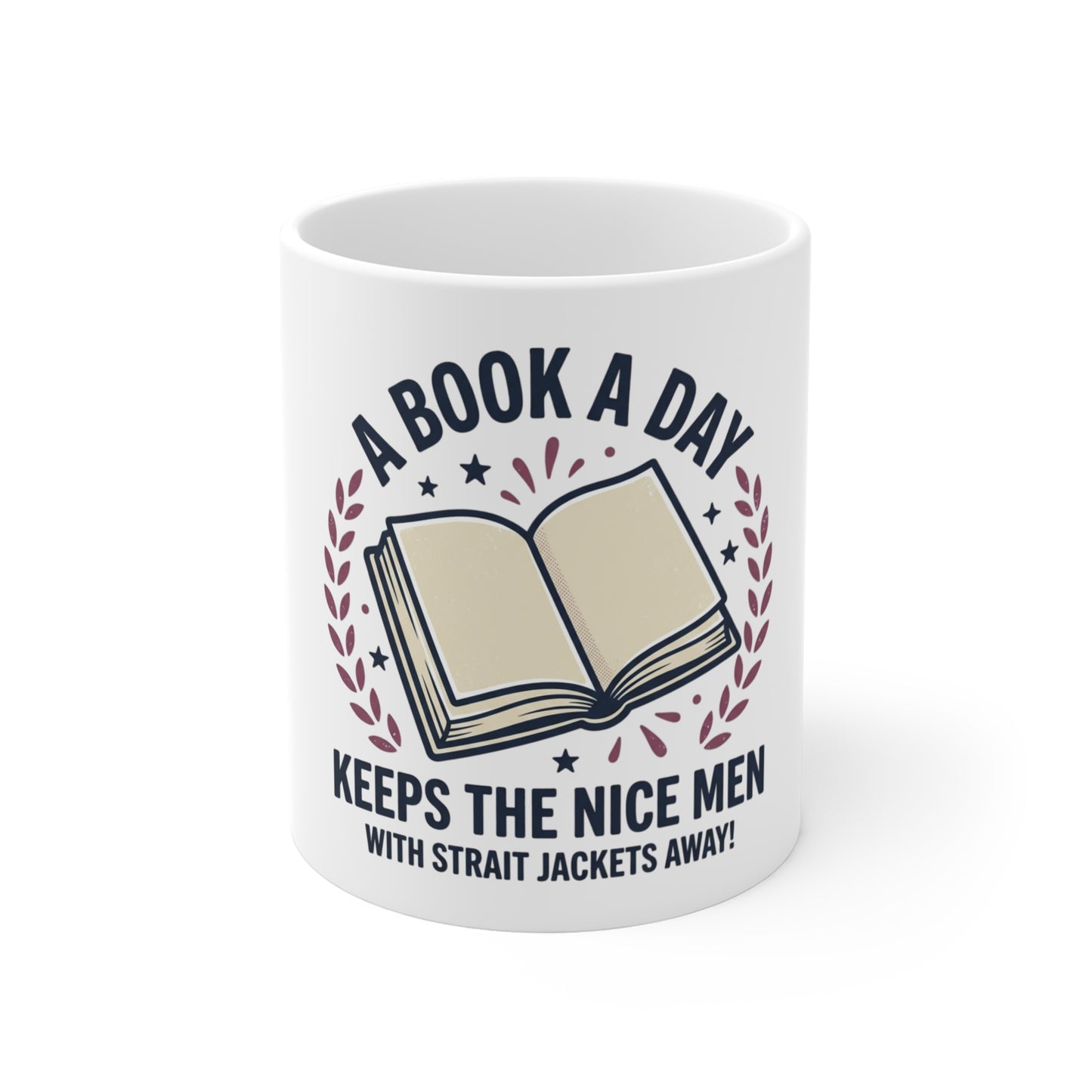 Book Lover Mug — "A Book A Day Keeps The Nice Men With Strait Jackets Away" 11oz-Expected Shipping in 3-5 business days in the US.