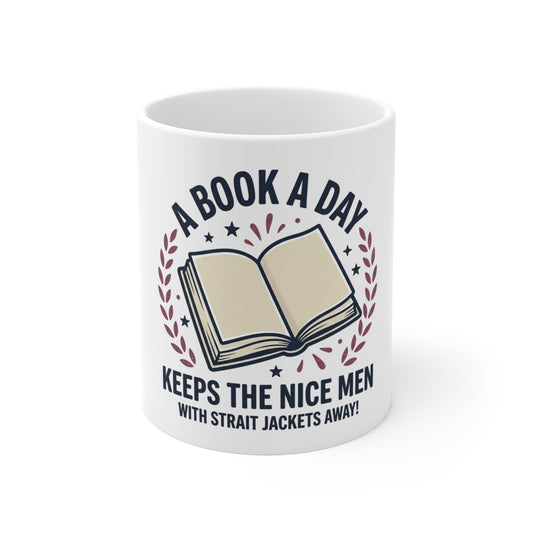Book Lover Mug — "A Book A Day Keeps The Nice Men With Strait Jackets Away" 11oz-Expected Shipping in 3-5 business days in the US.