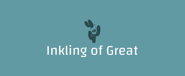 Inkling of Great